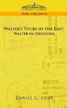 portada walter's tours in the east: walter in jerusalem (in English)