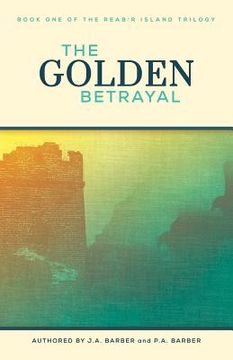 portada The Golden Betrayal: Book One of the Reab'r Island Trilogy (en Inglés)