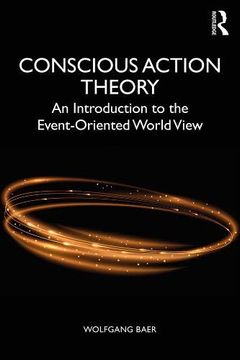portada Conscious Action Theory: An Introduction to the Event-Oriented World View 