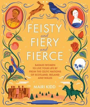 portada Feisty and Fiery and Fierce: Badass Celtic Women to Live Your Life by From Scotland, Ireland and Wales (en Inglés)