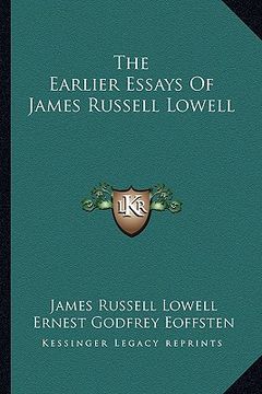 portada the earlier essays of james russell lowell (in English)