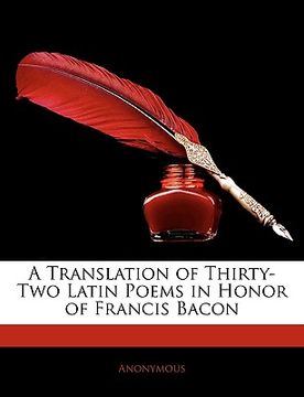 portada a translation of thirty-two latin poems in honor of francis bacon