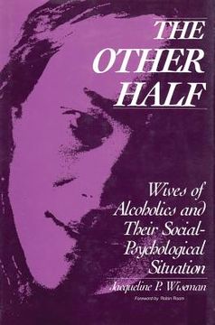 portada the other half: wives of alcholics and their social-psychological situation (en Inglés)