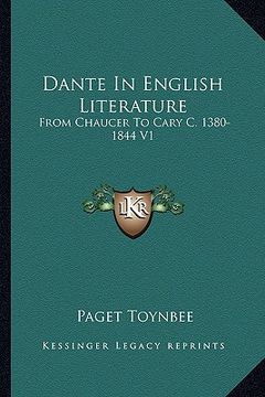 portada dante in english literature: from chaucer to cary c. 1380-1844 v1 (en Inglés)
