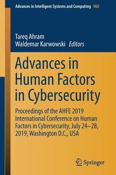 portada Advances in Human Factors in Cybersecurity: Proceedings of the Ahfe 2019 International Conference on Human Factors in Cybersecurity, July 24-28, 2019, (en Inglés)