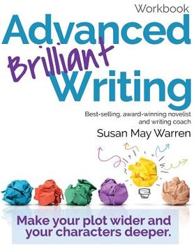 portada Advanced Brilliant Writing Workbook: Make your plot wider and your characters deeper 