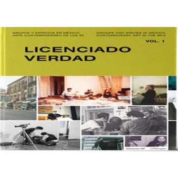 portada Groups and Spaces in Mexico, Contemporary Art of the 90s: Vol. 1: Licenciado Verdad (in English)
