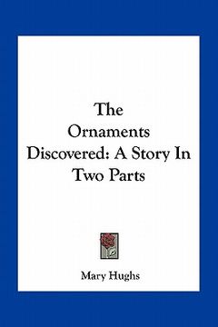 portada the ornaments discovered: a story in two parts (en Inglés)