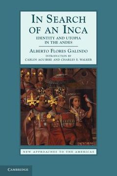 portada In Search of an Inca: Identity and Utopia in the Andes (New Approaches to the Americas) (in English)