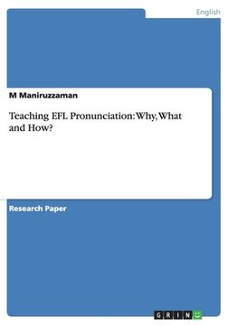 portada Teaching EFL Pronunciation: Why, What and How? (en Inglés)