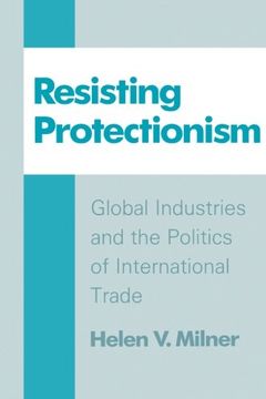 portada Resisting Protectionism: Global Industries and the Politics of International Trade (en Inglés)