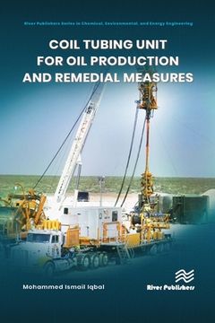 portada Coil Tubing Unit for Oil Production and Remedial Measures (en Inglés)