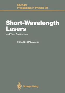 portada short-wavelength lasers and their applications: proceedings of an international symposium, osaka, japan, november 11 13, 1987