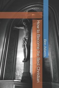 portada How to Become the Best Christian