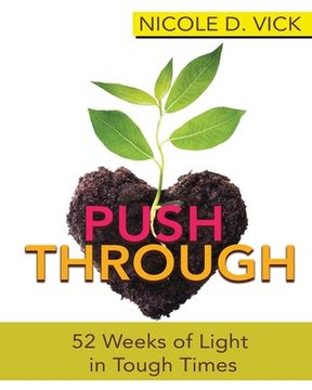 portada Pushing Through 52 Weeks of Light in Tough Times (en Inglés)