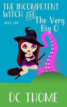 portada The Incompetent Witch and the Very Big O (en Inglés)