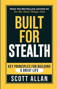 portada Built For Stealth: Key Principles for Building a Great Life (en Inglés)