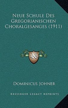 portada Neue Schule Des Gregorianischen Choralgesanges (1911) (en Alemán)