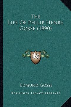 portada the life of philip henry gosse (1890) the life of philip henry gosse (1890) (in English)