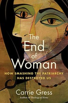 portada The end of Woman: How Smashing the Patriarchy has Destroyed us 