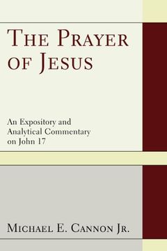 portada The Prayer of Jesus: An Expository and Analytical Commentary on John 17 (en Inglés)