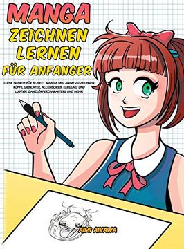 portada Manga Zeichnen Lernen für Anfänger: Lerne Schritt für Schritt, Manga und Anime zu Zeichnen - Köpfe, Gesichter, Accessoires, Kleidung und Lustige Ganzkörpercharaktere und Mehr! (en Alemán)