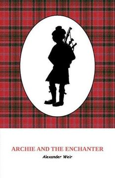 portada Archie and the Enchanter: The Discovery of Powerful Scottish Magic Through an Ancient set of Bagpipes. 