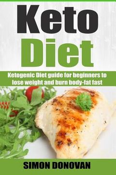 portada Keto Diet: Ketogenic Diet guide for beginners to lose weight and burn body-fat fast (en Inglés)