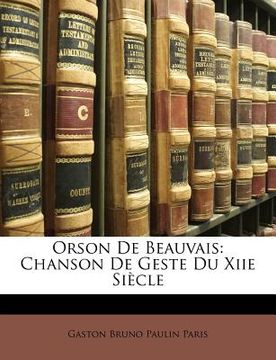 portada Orson de Beauvais: Chanson de Geste Du Xiie Siècle (en Francés)