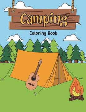 portada Camping Coloring Book: A Happy Camper Activity Book for Reel Cool People Who Love Road Trips in the RV, Believe Adventure is Out There, & Enj (en Inglés)