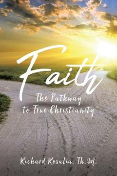 portada Faith: The Pathway to True Christianity (en Inglés)