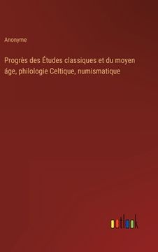 portada Progrès des Études classiques et du moyen áge, philologie Celtique, numismatique (en Francés)