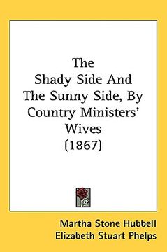 portada the shady side and the sunny side, by country ministers' wives (1867) (in English)