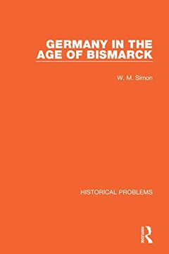 portada Germany in the age of Bismarck (Historical Problems) (en Inglés)