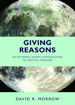 portada Giving Reasons: An Extremely Short Introduction to Critical Thinking (en Inglés)