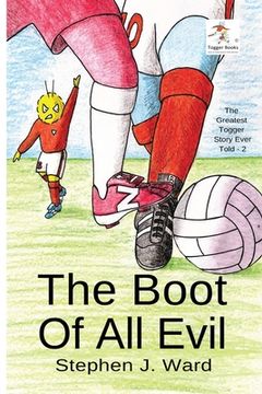 portada The Boot of All Evil: Part Two of The Greatest Togger Story Ever Told (in English)
