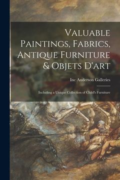 portada Valuable Paintings, Fabrics, Antique Furniture & Objets D'art: Including a Unique Collection of Child's Furniture (en Inglés)
