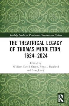portada The Theatrical Legacy of Thomas Middleton, 1624–2024 (Routledge Studies in Renaissance Literature and Culture) (en Inglés)