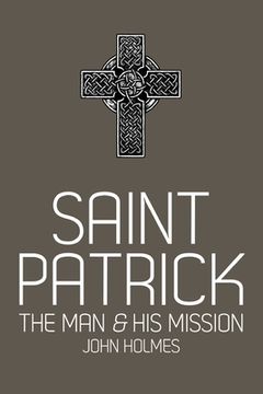 portada Saint Patrick: The Man and His Mission (en Inglés)