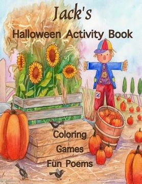 portada Jack's Halloween Activity Book: (Personalized Books for Children), Games: mazes, crossword puzzle, connect the dots, coloring, & poems, Large Print On (in English)
