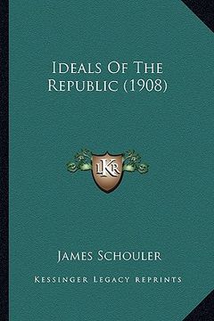 portada ideals of the republic (1908) (en Inglés)