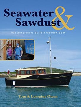 portada Seawater and Sawdust: Two Pensioners Build a Wooden Boat 