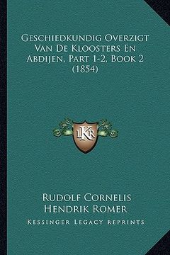 portada Geschiedkundig Overzigt Van De Kloosters En Abdijen, Part 1-2, Book 2 (1854)