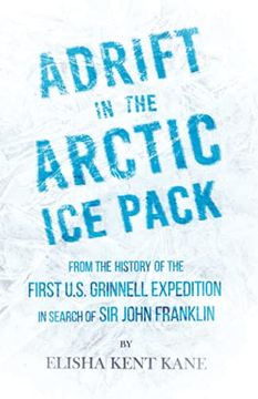 portada Adrift in the Arctic ice Pack - From the History of the First U. S. Grinnell Expedition in Search of sir John Franklin (en Inglés)