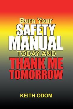 portada Burn Your Safety Manual Today and Thank Me Tomorrow (en Inglés)