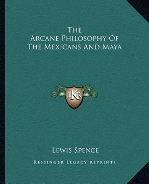 portada the arcane philosophy of the mexicans and maya (en Inglés)