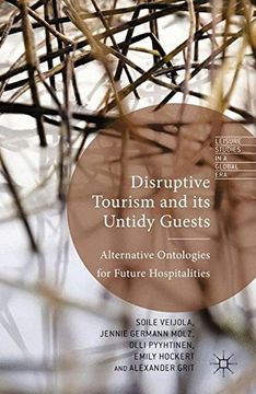 portada Disruptive Tourism and its Untidy Guests: Alternative Ontologies for Future Hospitalities (Leisure Studies in a Global Era)