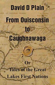 portada From Ouisconsin to Caughnawaga: Or Tales of the Great Lakes First Nations (en Inglés)