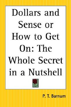 portada dollars and sense or how to get on: the whole secret in a nutshell (en Inglés)