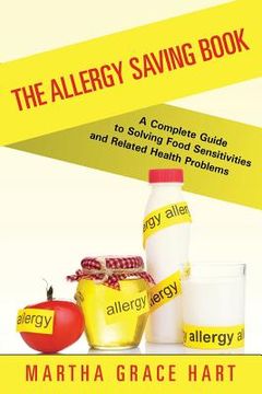 portada The Allergy Saving Book: A Complete Guide to Solving Food Sensitivities and Related Health Problems (en Inglés)